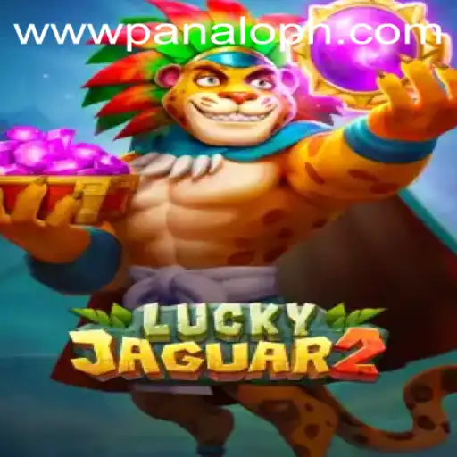 Exploring the Exciting World of Luckyjaguar2: A Comprehensive Guide to PANALO.WIN